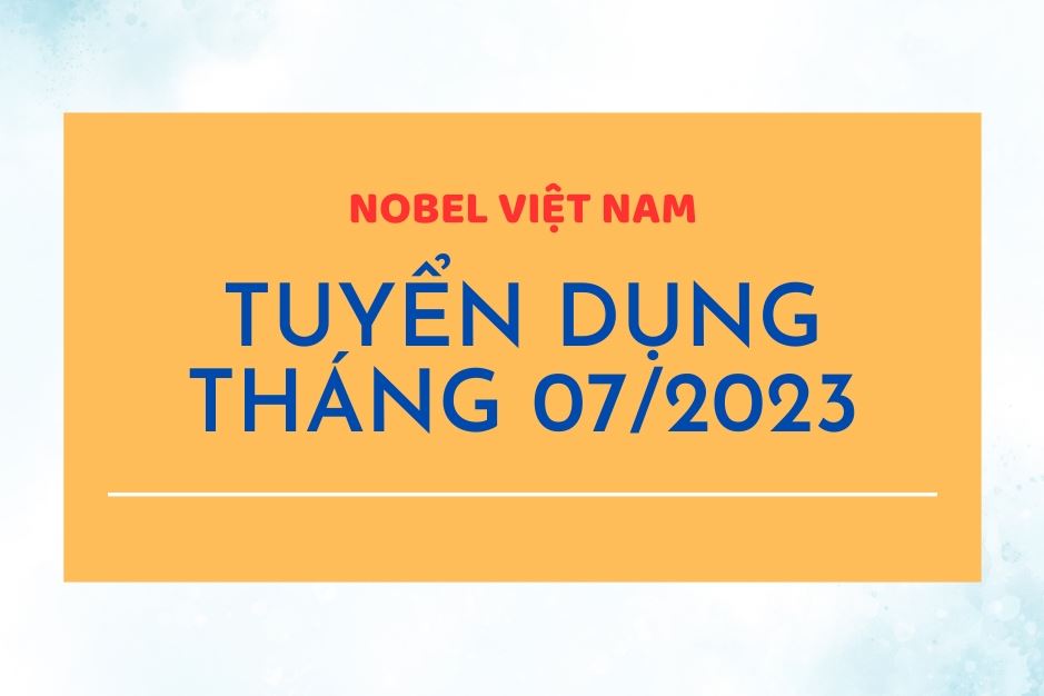 THÔNG BÁO TUYỂN DỤNG NHÂN SỰ THÁNG 7/2023